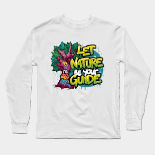 Let Nature Be Your Guide, Nature Graffiti Design Long Sleeve T-Shirt